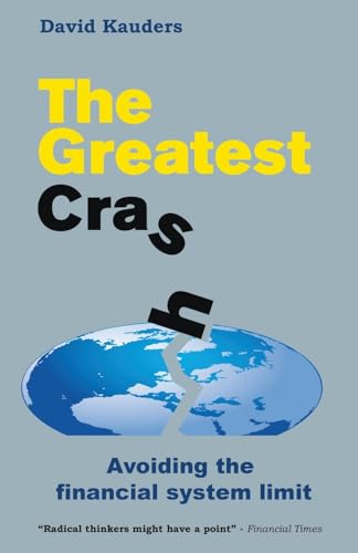 Imagen de archivo de The Greatest Crash: Avoiding the Financial System Limit a la venta por GreatBookPrices
