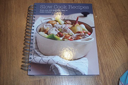 Stock image for Slow Cook Recipes: Over 200 delicious easy to make recipes for sale by WorldofBooks