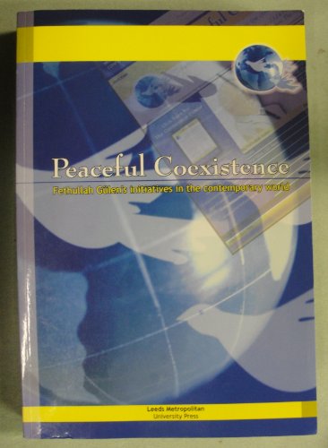 Imagen de archivo de Peaceful Coexistence: Fetullah Glen's Initiatives in the Contemporary World a la venta por CSG Onlinebuch GMBH