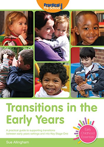 Stock image for Transitions in the Early Years: A practical guide to supporting children between early years settings and into Key Stage 1 (Early Childhood Essentials) for sale by WorldofBooks
