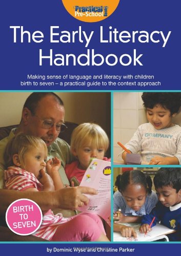 Stock image for The Early Literacy Handbook: Making Sense of Language and Literacy with Children Birth to Seven - a Practical Guide to the Context Approach for sale by WorldofBooks