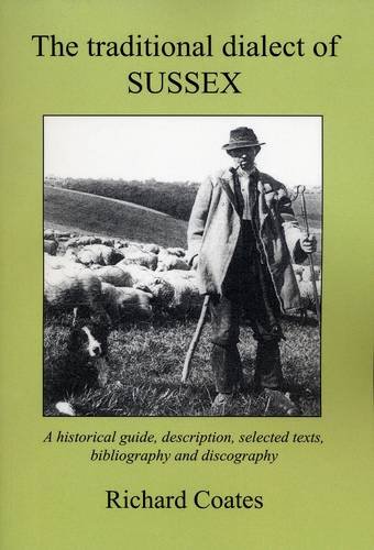 9781907242090: The Traditional Dialect of Sussex: A Historical Guide, Description, Selected Texts, Bibliography and Discography