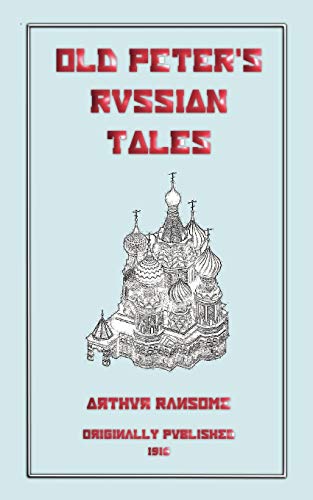 Old Peter's Russian Tales (Myths, Legend and Folk Tales from Around the World) (9781907256400) by Arthur Ransome