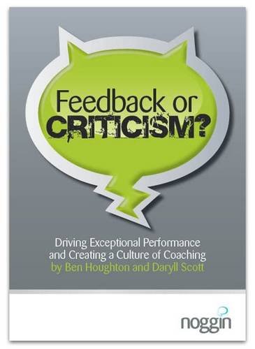 Stock image for Feedback or Criticism?: Driving Exceptional Performance and Creating a Culture of Coaching for sale by Brit Books