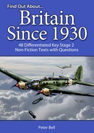 Find Out About Britain Since 1930: 48 Differentiated Key Stage 2 Non-fiction Texts with Questions (9781907269554) by Bell, Peter