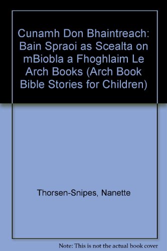 9781907277023: Cunamh Don Bhaintreach: Bain Spraoi as Scealta on mBiobla a Fhoghlaim Le Arch Books (Arch Book Bible Stories for Children) (Irish Edition)