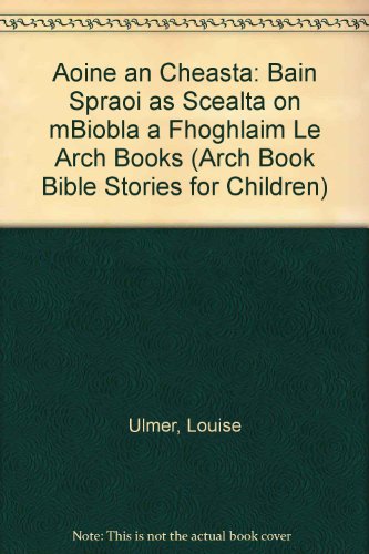 9781907277047: Aoine an Cheasta: Bain Spraoi as Scealta on mBiobla a Fhoghlaim Le Arch Books