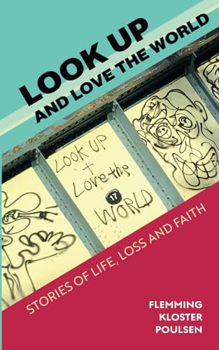 Beispielbild fr Look Up and Love the World: Stories of life, loss and faith zum Verkauf von AwesomeBooks