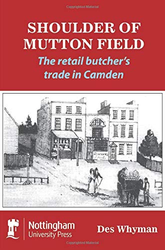 Beispielbild fr Shoulder of Mutton Field: The Retail Butcher's Trade in Camden zum Verkauf von WorldofBooks