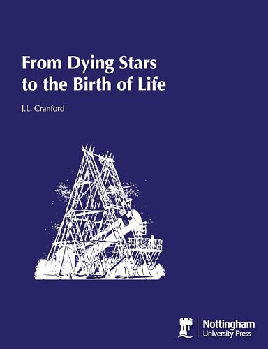 9781907284793: From Dying Stars to the Birth of Life: The New Science of Astrobiology and the Search for Life in the Universe