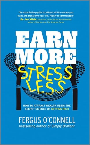 Stock image for Earn More, Stress Less: How to Attract Wealth Using the Secret Science of Getting Rich Your Practical Guide to Living the Law of Attraction for sale by ThriftBooks-Dallas