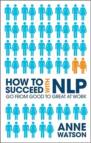 Stock image for How to Succeed with NLP: Go from Good to Great at Work for sale by WorldofBooks
