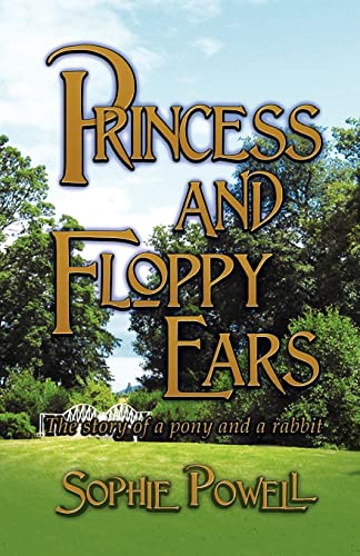 Beispielbild fr Princess and Floppy Ears The Story of a Pony and a Rabbit zum Verkauf von PBShop.store US