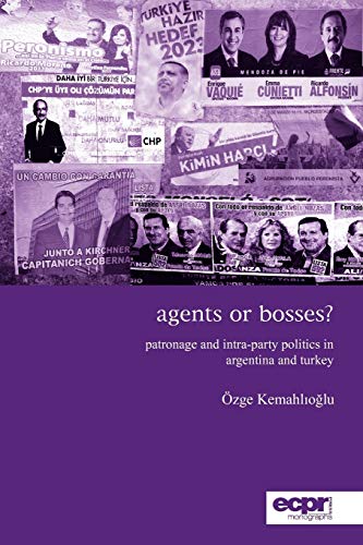 Stock image for Agents or Bosses? Patronage and Intra-Party Politics in Argentina and Turkey for sale by Michener & Rutledge Booksellers, Inc.