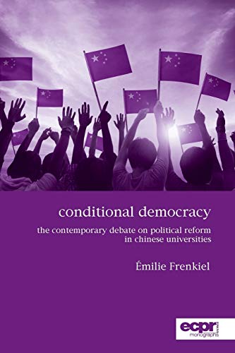 Beispielbild fr Conditional Democracy: The Contemporary Debate on Political Reform in Chinese Universities zum Verkauf von medimops