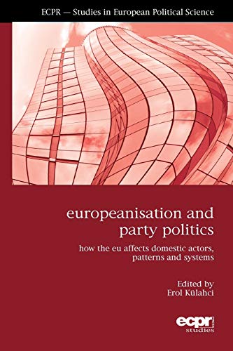 Stock image for Europeanisation and Party Politics: How the Eu Affects Domestic Actors, Patterns and Systems for sale by Revaluation Books