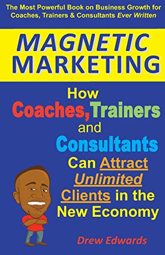 Beispielbild fr Magnetic Marketing: How Coaches, Trainers and Consultants Can Attract Unlimited Clients in the New Economy zum Verkauf von WorldofBooks