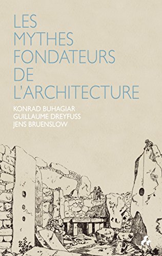 9781907317187: Les Mythes Fondateurs De L'Architecture
