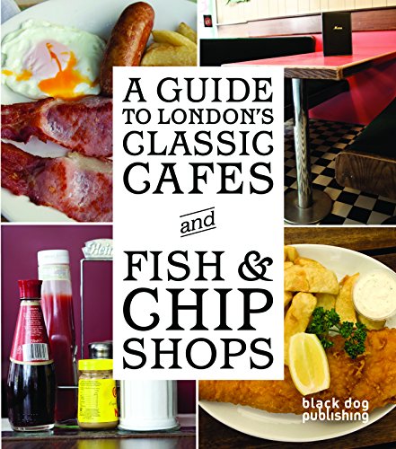 Stock image for A Guide to London's Classic Cafes and Fish &amp; Chip Shops for sale by Blackwell's