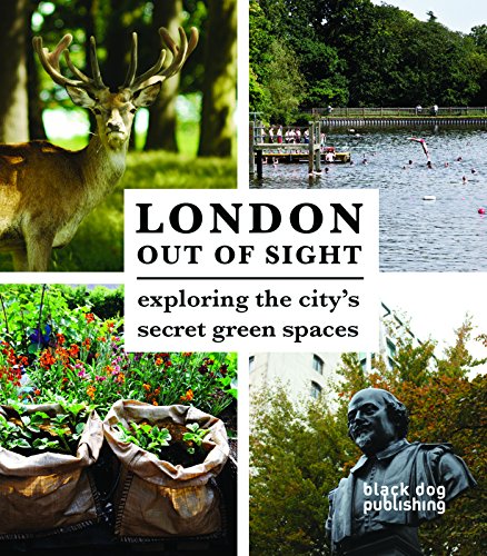 Stock image for London Out of Sight: Exploring the City's Green Spaces for sale by AwesomeBooks