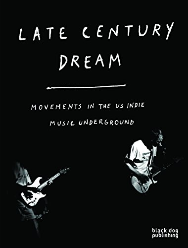 Beispielbild fr Late Century Dream: Movements in the US indie music underground zum Verkauf von West Coast Bookseller