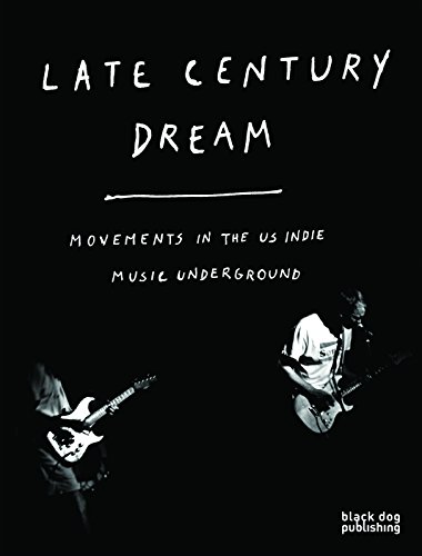 Stock image for Late Century Dream: Movements in the US indie music underground for sale by West Coast Bookseller