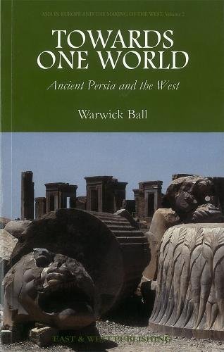 Beispielbild fr Towards One World: Ancient Persia and the West zum Verkauf von WorldofBooks