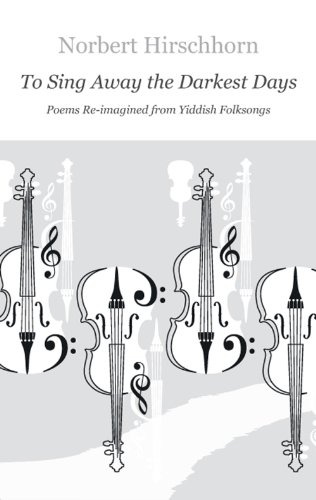 Stock image for To Sing Away The Darkest Days - Poems Re-imagined from Yiddish Folksongs for sale by HPB-Ruby