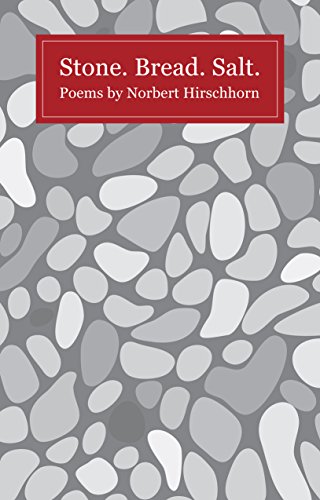 Beispielbild fr Stone. Bread. Salt.: Poems by Norbert Hirschhorn zum Verkauf von WorldofBooks