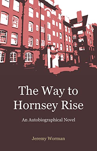 Stock image for The Way to Hornsey Rise: Autobiographical Novel for sale by WorldofBooks