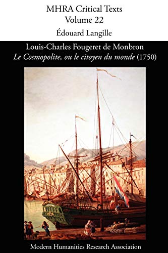 Stock image for Louis-Charles Fougeret de Monbron, 'le Cosmopolite, Ou Le Citoyen Du Monde' (1750) (Mhra Critical Texts) (French Edition) for sale by Lucky's Textbooks