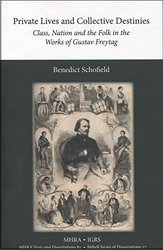 Imagen de archivo de Private Lives and Collective Destinies: Class, Nation and the Folk in the Works of Gustav Freytag (1816-1895) (Texts and Dissertations- Modern Humanities Research Assoc) a la venta por Lucky's Textbooks