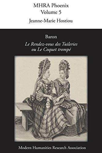 Stock image for Le Rendez-vous des Tuileries on Le Coquet trompe.; Edited by Jeanne-Marie Hostiou & Clemence Monnier. (MHRA Phoenix, Volume 5) for sale by J. HOOD, BOOKSELLERS,    ABAA/ILAB