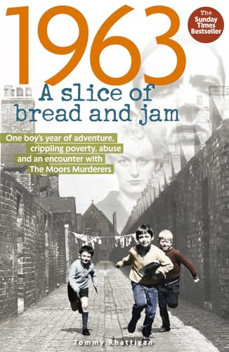Imagen de archivo de 1963. A Slice of Bread and Jam. One Boy's Year of Adventure, Cippling Poverty, Abuse and an Encounter with The Moors Murderers a la venta por The London Bookworm