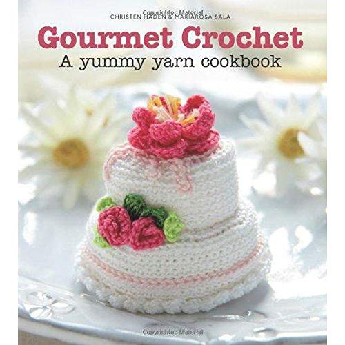 Beispielbild fr Gourmet Crochet: A Yummy Yarn Cookbook: 20 Gourmet Treats to Make from the Amigurumi Patisserie zum Verkauf von WorldofBooks