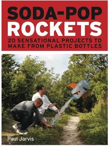 Stock image for Soda-Pop Rockets: 20 Sensational Projects to Make from Plastic Bottles for sale by WorldofBooks