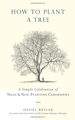 Stock image for How To Plant A Tree: A Simple Celebration of Trees & Tree-planting Ceremonies: A Simple Celebration of Trees and Tree-planting Ceremonies for sale by WorldofBooks