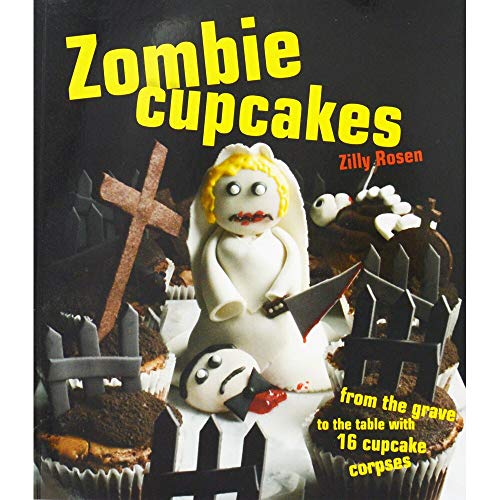 Stock image for Zombie Cupcakes: From the Grave to the Table with 16 Cupcake Corpses for sale by WorldofBooks