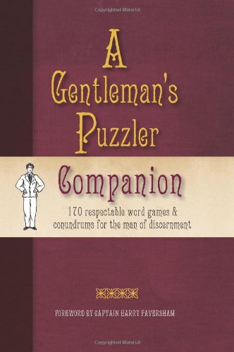 A Gentleman's Puzzler Companion: 170 Respectable Word Games & Conundrums for the Men of Discernment (9781907332340) by Weeks, Marcus; Faversham, Harry