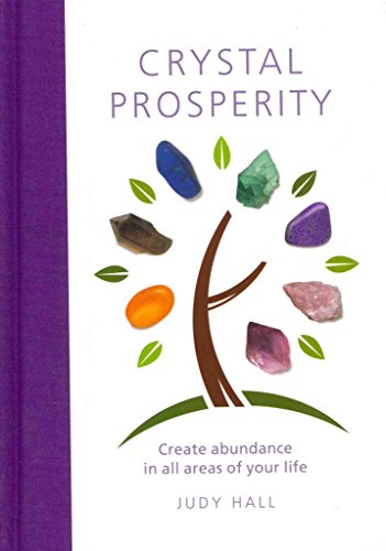 Crystal Prosperity: Creating Abundance in All Areas of Your Life (9781907332371) by Hall-judy