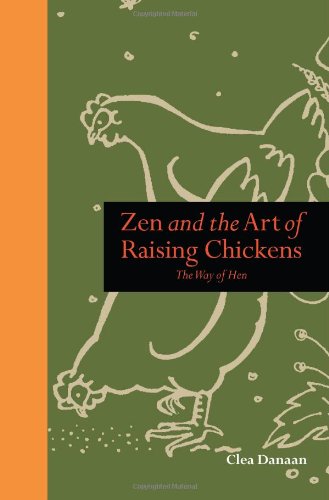 Beispielbild fr Zen and The Art of Raising Chickens: The Way of Hen (Mindfulness) zum Verkauf von WorldofBooks