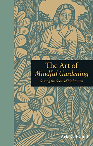 Beispielbild fr The Art of Mindful Gardening: Sowing the Seeds of Meditation (Mindfulness) zum Verkauf von WorldofBooks