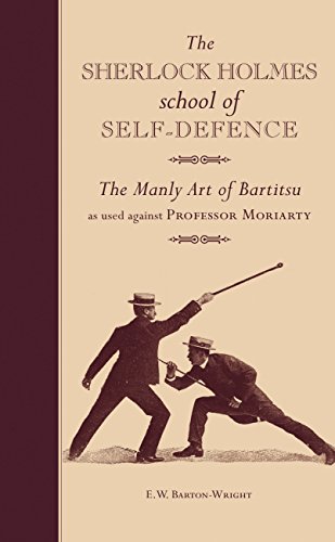 The Sherlock Holmes School of Self-Defence: The manly art of Bartitsu as used against Professor M...