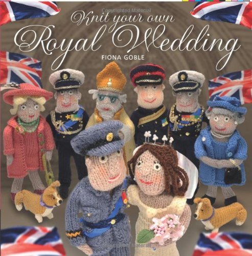 9781907332791: Knit Your Own Royal Wedding: Create a Historic Piece of Royal Pagaentry in Yarn