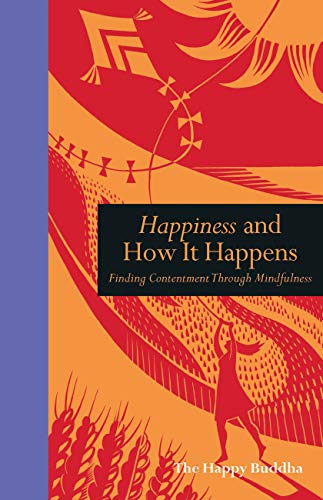 Beispielbild fr Happiness and How It Happens : Finding Contentment Through Mindfulness zum Verkauf von Better World Books