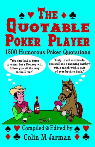 Beispielbild fr The Quotable Poker Player - Funny Poker Quotes from Stud to Hold Em zum Verkauf von Ergodebooks