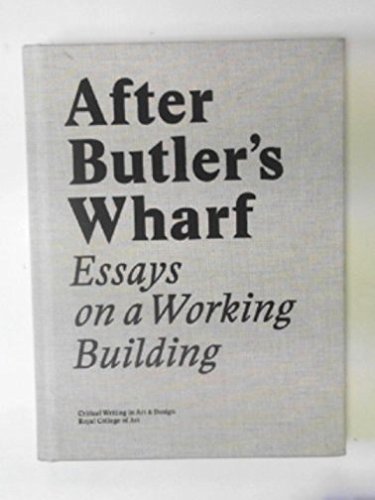 Beispielbild fr AFTER BUTLER'S WHARF: ESSAYS ON A WORKING BUILDING. zum Verkauf von Burwood Books