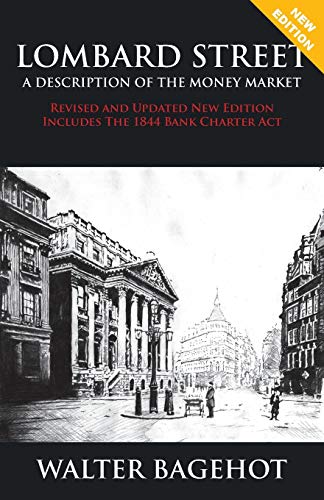 Beispielbild fr Lombard Street - Revised and Updated New Edition, Includes the 1844 Bank Charter ACT (Paperback or Softback) zum Verkauf von BargainBookStores
