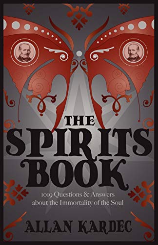 9781907355981: The Spirits Book: 1019 Questions & Answers About the Immortality of the Soul (Spiritualist Classics)