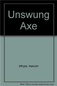 The Unswung Axe (9781907356582) by Hamish Whyte